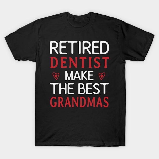 Retired Dentist make the best grandmas T-Shirt by First look